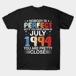 Nobody Is Perfect But If You Were Born In July 1994 You Are Pretty Close Happy Birthday 26 Years Old T-Shirt